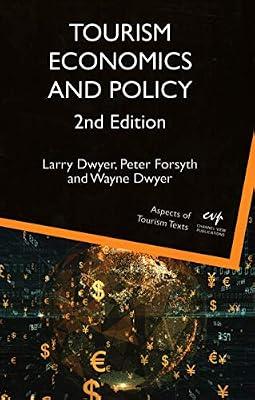 Tourism Economics and Policy: 5 (Aspects of Tourism Texts) by Dwyer, Larry; Forsyth, Peter; Dwyer, Wayne | Hardcover | Economics