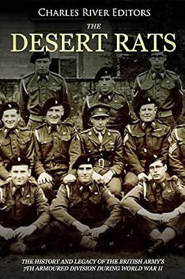 The Desert Rats: The History and Legacy of the British Army's 7th Armoured Division during World War II by Charles River | Paperback | History