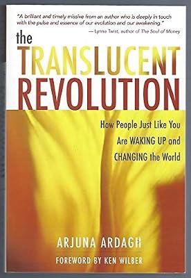 The Translucent Revolution: How People Just Like You are Waking Up and Changing the World by Ardagh, Aruna Nick | Paperback | Mind