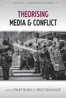 Theorising Media and Conflict: 10 (Anthropology of Media, 10) | Library | Social Science