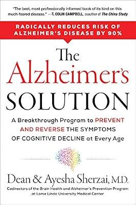 Alzheimer's Solution: A Breakthrough Program to Prevent and Reverse the Symptoms of Cognitive Decline at Every Age by Sherzai, Dean, M.D.; Sherzai, Ayesha, M.D. | Paperback | Health & Fitness