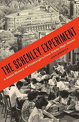 The Schenley Experiment: A Social History of Pittsburgh’s First Public High School (Keystone Books) by Oresick, Jake | Paperback | History Of Education