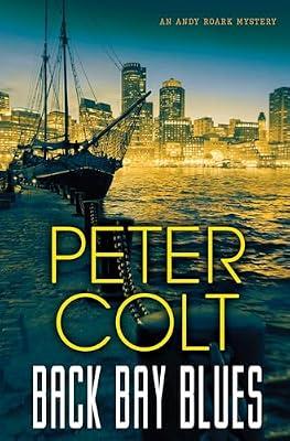 Back Bay Blues: 2 (An Andy Roark Mystery) by Colt, Peter | Mass_Market | Fiction