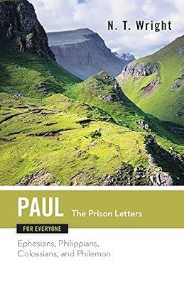 Paul for Everyone The Prison Letters Ephesians, Philippians, Colossians and Philemon: The Prison Letters : Ephesians, Philippians, Colossians, Philemon by Wright, Tom; Wright, N. T. | Paperback | Religion