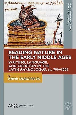 Reading Nature in the Early Middle Ages: Writing, Language, and Creation in the Latin Physiologus, ca. 700-1000 (Premodern Ecosystems: Climate, Environment, People) by Dorofeeva, Anna | Hardcover | Science