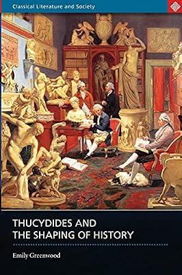 Thucydides and the Shaping of History by Greenwood, Emily | Paperback | History