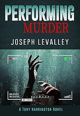 Performing Murder: 4 (The Tony Harrington Novels) by Levalley, Joseph | Hardcover | Fiction