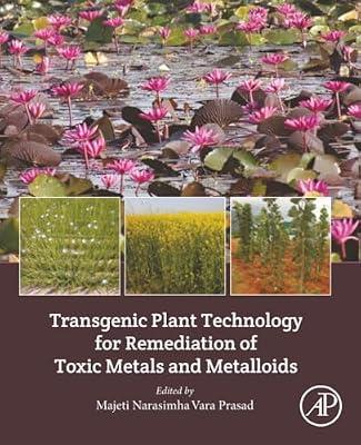 TRANSGENIC PLANT TECHNOLOGY FOR REMEDIATION OF TOXIC METALS AND METALLOIDS , 1ST EDITION | Paperback | Botany & Plant Sciences