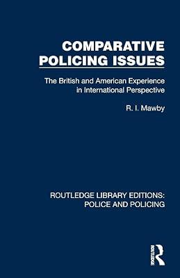 Comparative Policing Issues: The British and American Experience in International Perspective (Routledge Library Editions: Police and Policing) by Mawby, R. I. | Paperback | Society And Culture: General 2