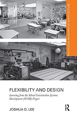 Flexibility and Design: Learning from the School Construction Systems Development (SCSD) Project (Routledge Research in Architecture) by Lee, Joshua D. | Paperback | The Environment