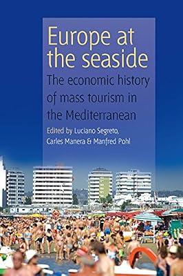 Europe At the Seaside: The Economic History of Mass Tourism in the Mediterranean | Library | Tourism Industry