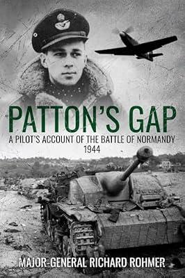 Patton's Gap: A Pilot's Account of the Battle of Normandy (Major Battles of World War Two) by Rohmer, Richard | Paperback | Biography & Autobiography