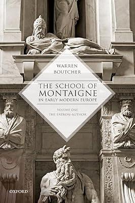 The School of Montaigne in Early Modern Europe: The Patron Author (1) by Warren Boutcher | Hardcover | Literary Criticism