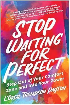STOP WAITING FOR PERFECT: Step Out of Your Comfort Zone and into Your Power by Thompson Payton, L'Oreal | Paperback | Self-Help