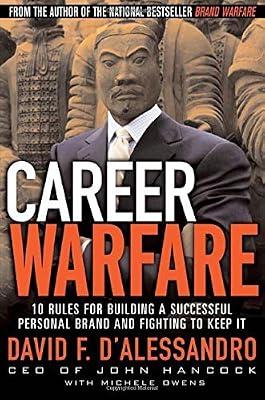Career Warfare: 10 Rules for Building a Successful Personal Brand and Fighting to Keep It by D'Alessandro, David F.; Owens, Michele | Hardcover | Advice On Careers & Achieving Success