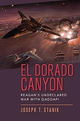 El Dorado Canyon: Reagan's Undeclared War With Qaddafi by Stanik, Joseph T. | Hardcover | History