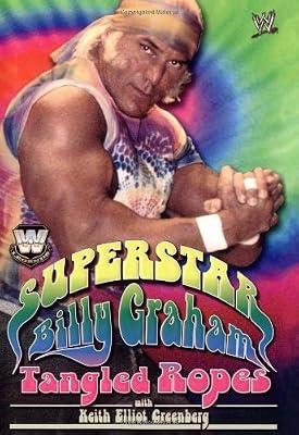 WWE Legends - Superstar Billy Graham: Tangled Ropes by Graham, Billy; Greenberg, Keith Elliot | Hardcover | Biography: Sport