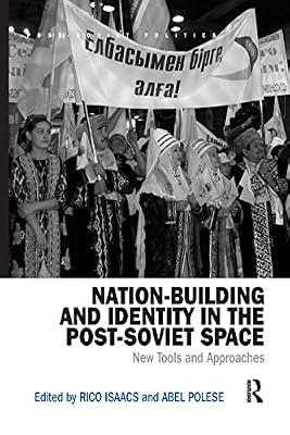 Nation-Building and Identity in the Post-soviet Space: New Tools and Approaches (Post-Soviet Politics) | Paperback | Political Science