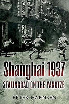 Shanghai 1937: Stalingrad on the Yangtze by Harmsen, Peter | Paperback | Asian History