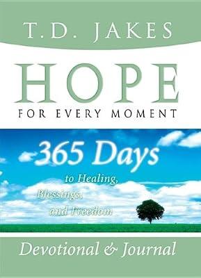 Hope for Every Moment Devotional and Journal: 365 Days to Healing, Blessings, and Freedom by Jakes, T D | Hardcover | Christian Life & Practice