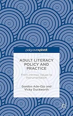 Adult Literacy Policy and Practice: From Intrinsic Values to Instrumentalism by Duckworth, Vicky; Ade-Ojo, Gordon | Hardcover | Educational Strategies & Policy