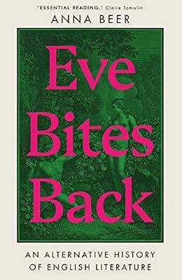 Eve Bites Back: An Alternative History of English Literature by Beer, Anna | Hardcover | Biography & Autobiography
