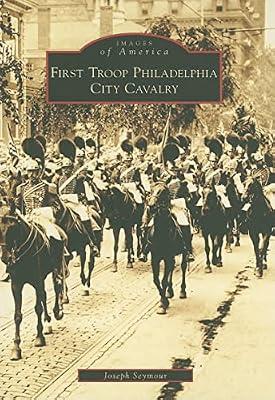 First Troop Philadelphia City Cavalry, Pa (Images of America) by Seymour, Joseph | Paperback | History