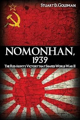 Nomonhan, 1939: The Red Army's Victory That Shaped World War II by Goldman, Stuart D. | Paperback | Second World War