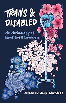 Trans and Disabled: An Anthology of Identities and Experiences | Paperback | Coping With Disability