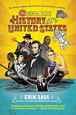 The Mental Floss History of the United States: The (Almost) Complete and (Entirely) Entertaining Story of America by Sass, Erik; Hattikudur, Mangesh; Pearson, Will | Paperback | Reference: Trivia