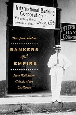 Bankers and Empire – How Wall Street Colonized the Caribbean by Hudson, Peter James | Hardcover | History Of The Americas