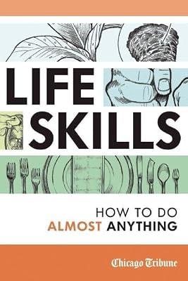 Life Skills: How to Do Almost Anything by Chicago Tribune Staff | Paperback | Reference