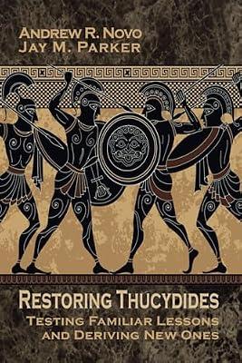 Restoring Thucydides: Testing Familiar Lessons and Deriving New Ones (Rapid Communications in Conflict & Security) by Novo, Andrew R; Parker, Jay M | Paperback | Reference