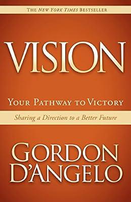 Vision: Your Pathway to Victory, Sharing a Direction to a Better Future by D'angelo, Gordon | Paperback | Business & Economics