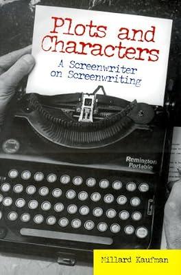 Plots & Characters: A Screenwriter on Screenwriting / by Millard Kaufman. by Kaufman, Millard | Hardcover | Literature & Literary Studies