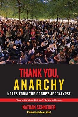 Thank You, Anarchy: Notes from the Occupy Apocalypse by Schneider, Nathan | Paperback | Political Science