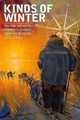 Kinds of Winter: Four Solo Journeys by Dogteam in Canada's Northwest Territories: 54 (Life Writing) by Olesen, Dave | Paperback | Biography & Autobiography