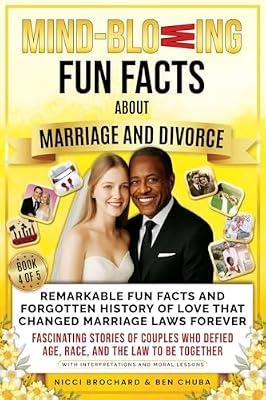 Remarkable Fun Facts and Forgotten History of Love That Changed Marriage Laws Forever: Fascinating Stories of Couples Who Defied Age, Race, and the ... Fun Facts about Marriage and Divorce) by Chuba, Ben; Brochard, Nicci | Paperback | Biography & Autobiography