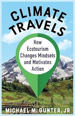 Climate Travels: How Ecotourism Changes Mindsets and Motivates Action by Gunter Jr., Michael M. | Paperback | Climate Change
