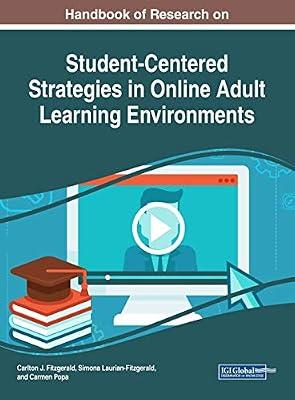 Handbook of Research on Student-Centered Strategies in Online Adult Learning Environments (Advances in Educational Technologies and Instructional Design (AETID)) | Hardcover | Education