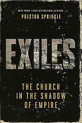 Exiles: The Church in the Shadow of Empire (Church in the Shadow of Empire, 2) by Sprinkle, Preston M. | Paperback | Religion
