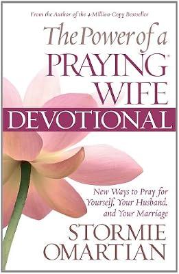 The Power of a Praying Wife Devotional: New Ways to Pray for Yourself, Your Husband, and Your Marriage by Omartian, Stormie | Paperback | Christian Aspects Of Sexuality