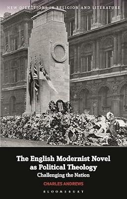The English Modernist Novel As Political Theology: Challenging the Nation (New Directions in Religion and Literature) by Andrews, Charles | Paperback | Literary Criticism