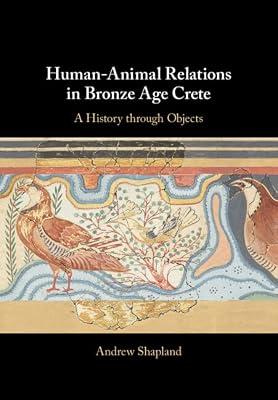 Human-Animal Relations in Bronze Age Crete: A History through Objects (Old Testament Theology) by Shapland, Andrew | Hardcover | Social Science