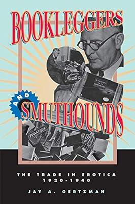 Bookleggers and Smuthounds: The Trade in Erotica, 1920-1940 by Gertzman, Jay A. | Paperback | Social Science