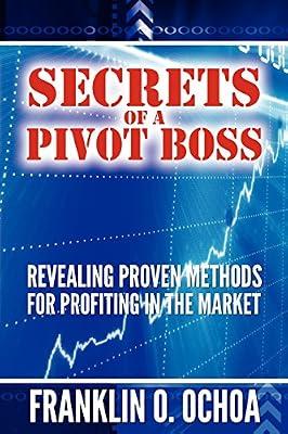 Secrets of a Pivot Boss: Revealing Proven Methods for Profiting in the Market by Ochoa, Frank O | Paperback | Business & Economics