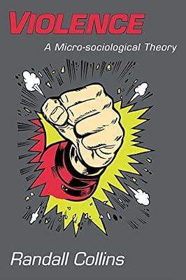 Violence: A Micro-sociological Theory by Collins, Randall | Paperback | Social Science