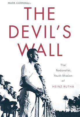 The Devil's Wall: The Nationalist Youth Mission of Heinz Rutha by Cornwall, Mark | Hardcover | European History