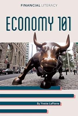 Economy 101 (Financial Literacy) by Lapierre, Yvette | Library | Juvenile Nonfiction