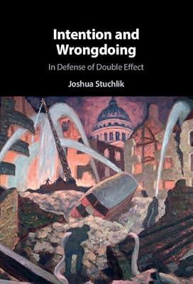 Intention and Wrongdoing: In Defense of Double Effect by Stuchlik, Joshua | Hardcover | Philosophy